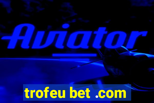 trofeu bet .com